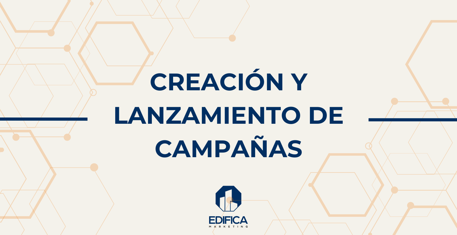 Módulo 4: Creación y lanzamiento de campañas